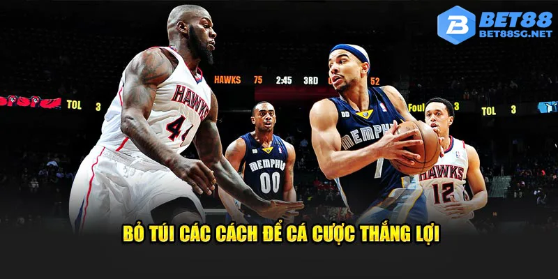 Bỏ túi các cách cược bóng rổ để thắng lợi