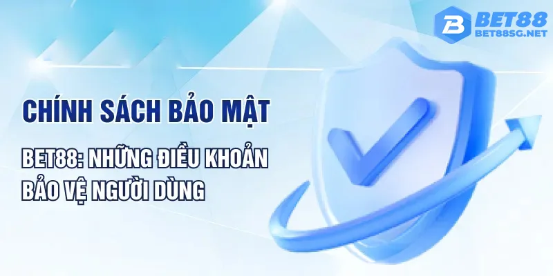 Chính sách bảo mật rất cần thiết đối với quá trình hoạt động Bet88