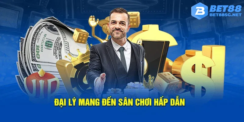 Đại lý Bet88 mở ra cơ hội kiếm tiền đơn giản và nhanh chóng