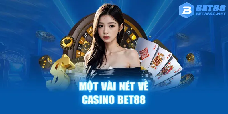 Một vài thông tin hữu ích về Bet88 Casino