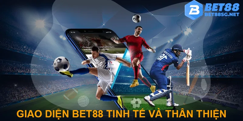 Giao diện Bet88 ấn tượng, dễ sử dụng và thân thiện cho mọi game thủ