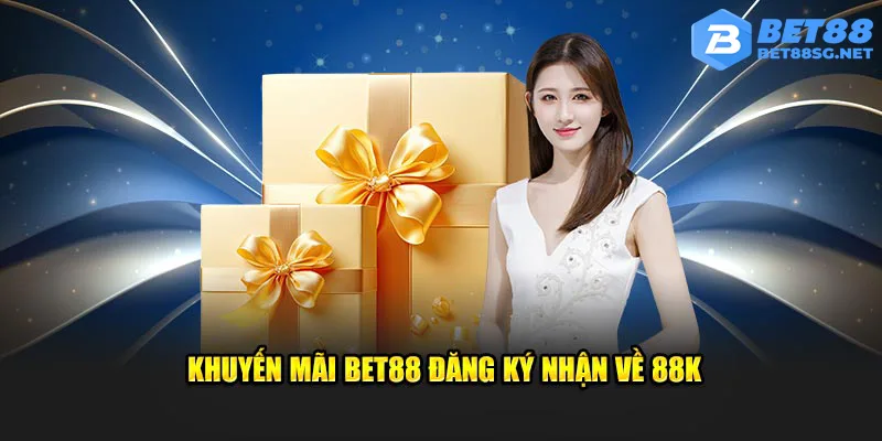 Khuyến mãi Bet88 đăng ký nhận về 88K