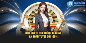 link vao bet88 khong bi chan an toan tuyet doi