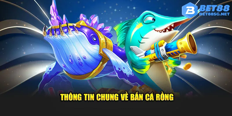 Thông tin chung về trò chơi bắn cá rồng