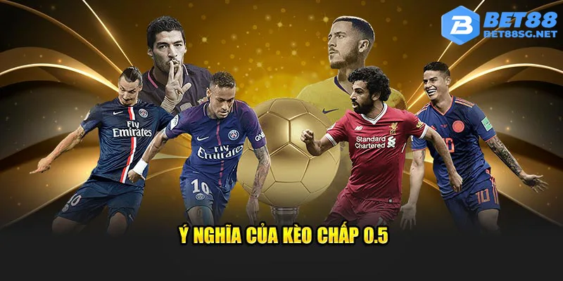 Ý nghĩa của kèo chấp 0.5